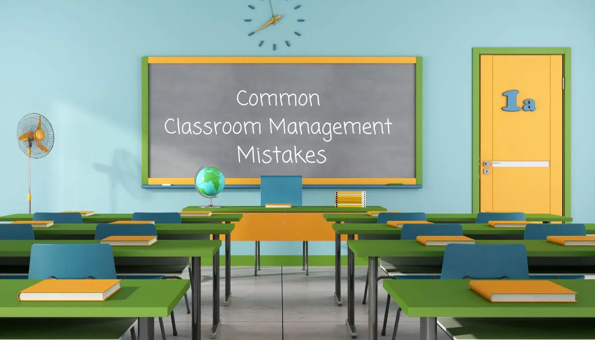 Common Classroom Management Mistakes
