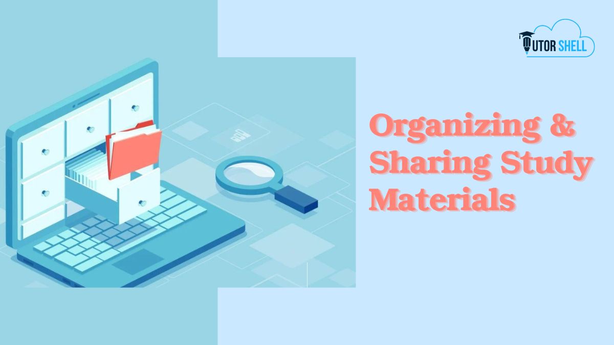 Organizing & Sharing Study Materials