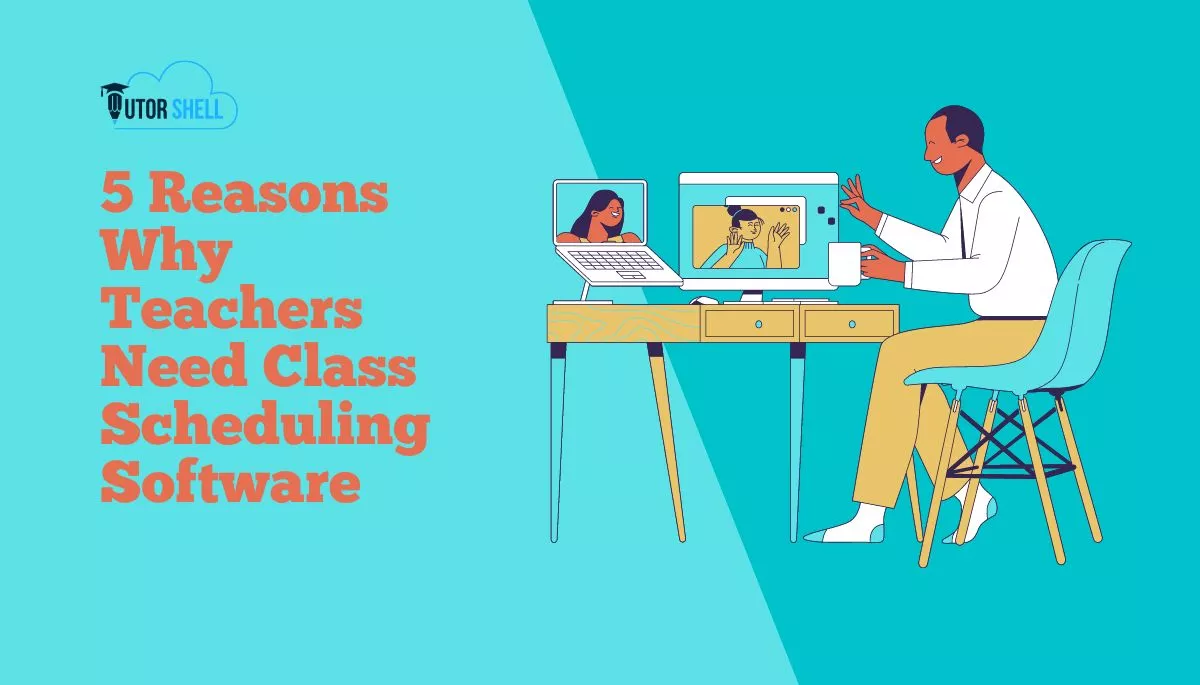 Why Teachers Need Class Scheduling Software