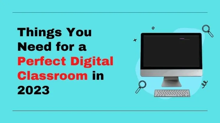 Perfect Digital Classroom in 2023