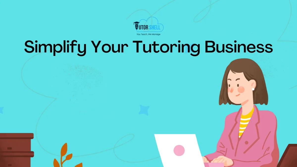 Simplify Your Tutoring Business